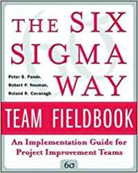 THE SIX SIGMA WAY TEAM FIELDBOOK - AN IMPLEMENTATION GUIDE FOR PROCESS IMPROVEMENT TEAMS