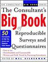 THE CONSULTANT'S BIG BOOK OF REPRODUCIBLE SURVEYS AND QUESTIONNAIRES - 50 INSTRUMENTS TO HELP ASSESS