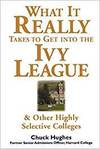 WHAT IT REALLY TAKES TO GET INTO IVY LEAGUE AND OTHER HIGHLY SELECTIVE COLLEGES