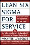 LEAN SIX SIGMA FOR SERVICES - HOW TO USE LEAN SPEED AND SIX SIGMA QUALITY TO IMPROVE SERVICES AND TR