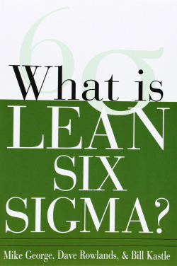 WHAT IS LEAN SIX SIGMA?