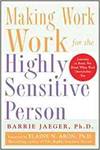 MAKING WORK WORK FOR THE HIGHLY SENSITIVE PERSON