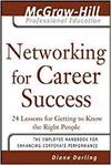NETWORKING FOR CAREER SUCCESS; 24 LESSONS FOR GETTING TO KNOW THE RIGHT PEOPLE
