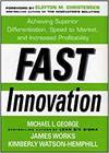 FAST INNOVATION; HOW TO ACHIEVE RAPID GROWTH, SUPERIOR DIFFERENTIATION, AND SPEED TO MARKET