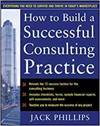HOW TO BUILD A SUCCESSFUL CONSULTING PRACTICE