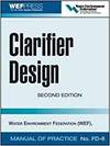 CLARIFIER DESIGN: WEF MANUAL OF PRACTICE NO.FD-8