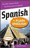 SPANISH IN PLAIN ENGLISH: THE 5,001 EASIEST WORDS YOULL EVER LEARN IN SPANISH