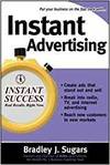 INSTANT ADVERTISING; HOW TO WRITE AND DESIGN GREAT ADS THAT GET IMMEDIATE RESULTS