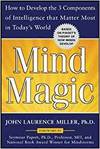 MIND MAGIC; HOW TO DEVELOP THE 3 COMPONENTS OF INTELLIGENCE THAT MATTER MOST IN TODAY'S WORLD