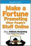 MAKE A FORTUNE PROMOTING OTHER PEOPLE'S STUFF ONLINE