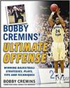 BOBBY CREMINS' ULTIMATE OFFENSE. WINNING BASKETBALL STRATEGIES, PLAYS, TIPS, AND TECHNIQUES