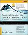 VISUALIZING INFORMATION WITH MICROSOFT VISIO 2007: SMART DIAGRAMS FOR BUSINESS USERS