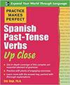 PRACTICE MAKES PERFECT: SPANISH PAST-TENSE VERBS UP CLOSE