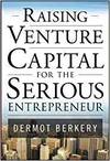 RAISING VENTURE CAPITAL FOR THE SERIOUS ENTREPRENEUR