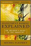 INVESTMENT BANKING EXPLAINED: AN INSIDER'S GUIDE TO THE INDUSTRY