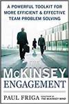 THE MCKINSEY ENGAGEMENT: A POWERFUL TOOLKIT FOR MORE EFFICIENT AND EFFECTIVE TEAM PROBLEM SOLVING