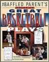 THE BAFFLED PARENTS' GUIDE TO GREAT BASKETBALL PLAYS