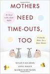 MOTHERS NEED TIME-OUTS, TOO. ITS OKAY TO BE A LITTLE SELFISH - IT ACTUALLY MAKES YOU A BETTER MOTHER