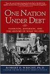 ONE NATION UNDER DEBT: HAMILTON, JEFFERSON AND THE HISTORY OF WHAT WE OWE