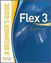 FLEX 3: A BEGINNER'S GUIDE