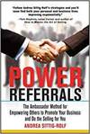 POWER REFERRALS. THE AMBASSADOR METHOD FOR EMPOWERING OTHERS TO PROMOTE YOUR BUSINESS AND DO THE SEL
