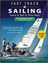 FAST TRACK TO SAILING: LEARN TO SAIL IN THREE DAYS