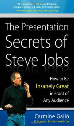 THE PRESENTATION SECRETS OF STEVE JOBS: HOW TO BE INSANELY GREAT IN FRONT OF ANY AUDIENCE