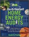 DO-IT-YOURSELF HOME ENERGY AUDITS: 101 SIMPLE SOLUTIONS TO LOWER ENERGY COSTS, INCREASE YOUR HOME'S