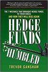 HEDGE FUNDS, HUMBLED: THE 7 MISTAKES THAT BROUGHT HEDGE FUNDS TO THEIR KNEES AND HOW THEY MAY RISE A