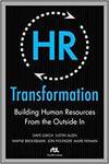 HR TRANSFORMATION: BUILDING HUMAN RESOURCES FROM THE OUTSIDE IN