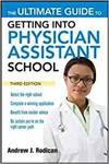 THE ULTIMATE GUIDE TO GETTING INTO PHYSICIAN ASSISTANT SCHOOL