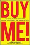 BUY ME! 18 NEW WAYS TO GET CUSTOMERS TO CHOOSE YOUR PRODUCT AND IGNORE THE REST