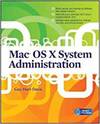 MAC OS X SYSTEM ADMINISTRATION