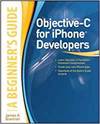 OBJECTIVE-C FOR IPHONE DEVELOPERS, A BEGINNER'S GUIDE