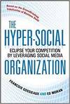 THE HYPER-SOCIAL ORGANIZATION: ECLIPSE THE COMPETITION BY LEVERAGING YOUR COMPANY'S SOCIAL MEDIA