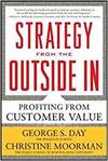 STRATEGY FROM THE OUTSIDE IN: PROFITING FROM CUSTOMER VALUE