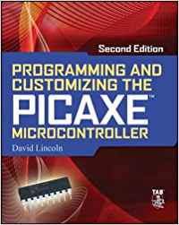 PROGRAMMING AND CUSTOMIZING THE PICAXE MICROCONTROLLER 2/E