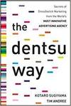 THE DENTSU WAY: 9 LESSONS FOR INNOVATION IN MARKETING FROM THE WORLDS LEADING ADVERTISING AGENCY