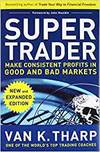 SUPER TRADER, EXPANDED EDITION: MAKE CONSISTENT PROFITS IN GOOD AND BAD MARKETS