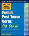 PRACTICE MAKES PERFECT FRENCH PAST-TENSE VERBS UP CLOSE