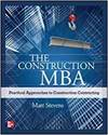 THE CONSTRUCTION MBA: PRACTICAL APPROACHES TO CONSTRUCTION CONTRACTING