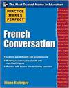 PRACTICE MAKES PERFECT FRENCH CONVERSATION