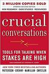 CRUCIAL CONVERSATIONS: TOOLS FOR TALKING WHEN STAKES ARE HIGH