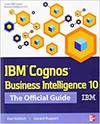 IBM COGNOS BUSINESS INTELLIGENCE V10 THE OFFICIAL GUIDE