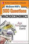 MCGRAW-HILL'S 500 MACROECONOMICS QUESTIONS: ACE YOUR COLLEGE EXAMS