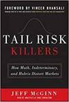 TAIL RISK KILLERS: HOW MATH, INDETERMINACY, AND HUBRIS DISTORT MARKETS