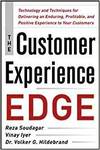 THE CUSTOMER EXPERIENCE EDGE: TECHNOLOGY AND TECHNIQUES FOR DELIVERING AN ENDURING, PROFITABLE AND P