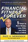 FINANCIAL FITNESS FOREVER: 5 STEPS TO MORE MONEY, LESS RISK, AND MORE PEACE OF MIND