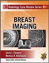 RADIOLIOGY CASE REVIEW SERIES: BREAST IMAGING