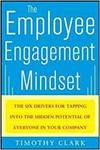 THE EMPLOYEE ENGAGEMENT MINDSET: THE SIX DRIVERS FOR TAPPING INTO THE HIDDEN POTENTIAL OF EVERYONE I